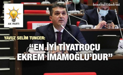 YAVUZ SELİM TUNCER'İN HEDEFİNDE YİNE İBB BAŞKANI VARDI