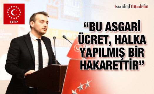 ‘10 BİN LİRA ASGARİ ÜCRET VERMEK DEMEK BİR LÜTUF DEĞİLDİR!'