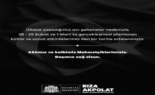 BEŞİKTAŞ'TA TÜM ETKİNLİKLER İLERİ BİR TARİHE ERTELENDİ