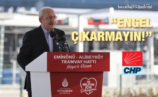 KEMAL KILIÇDAROĞLU'NDAN HÜKÜMETE ÇAĞRI
