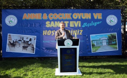 Başkan Usta Anne&Çocuk Oyun ve Sanat Evi'ni hizmete açtı