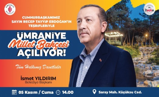 Ümraniye Millet Bahçesi, Cumhurbaşkanı Erdoğan tarafından yarın açılacak