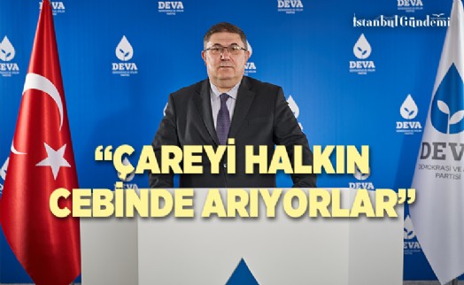 DEVA PARTİSİ'NDEN İBRAHİM ÇANAKCI VERGİ ARTIŞLARI HAKKINDA AÇIKLAMA YAPTI