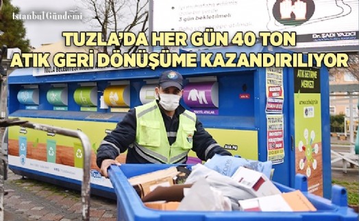 ‘TUZLA'DA 40 TONU AŞKIN ATIK, GERİ DÖNÜŞÜMDE'