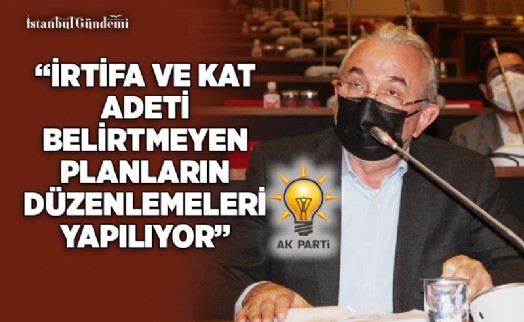 ADNAN ZEKİ BOSTANCI: ‘İMAR PLANLARINDA KAT ADETİ DÜZENLEMESİ YAPILDI'
