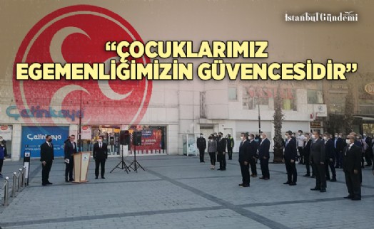 MHP GAZİOSMANPAŞA 23 NİSAN'I TÖRENLE KUTLADI