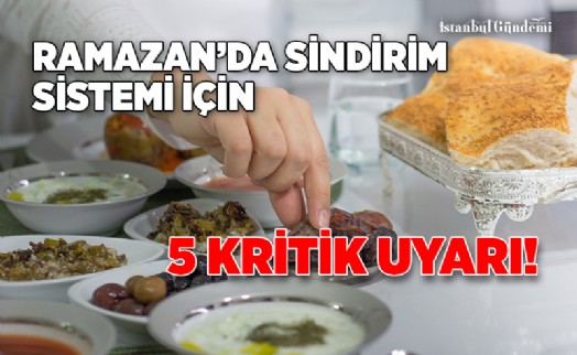RAMAZAN'DA SİNDİRİM SİSTEMİ İÇİN 5 KRİTİK UYARI