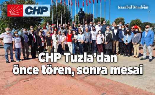 CHP TUZLA'DAN ÖNCE TÖREN SONRA MESAİ
