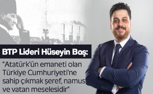 ‘ATATÜRK'ÜN EMANETİ OLAN TÜRKİYE CUMHURİYETİ'NE SAHİP ÇIKMAK ŞEREF, NAMUS VE VATAN MESELESİDİR'