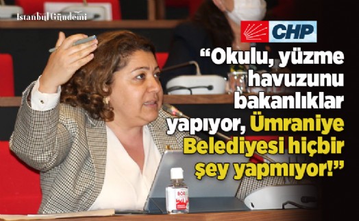 FİLİZ ÖZTÜRK ÇELİK: ‘ÜMRANİYE'Yİ GETİRDİĞİNİZ DURUMA YAZIK'