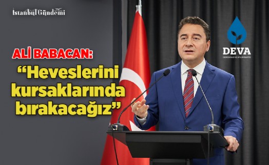 ALİ BABACAN: ‘ÜLKEMİZİ SUÇ ÖRGÜTLERİ ARASINDA BÖLÜŞTÜRENLERİN HEVESİNİ KURSAKLARINDA BIRAKACAĞIZ'
