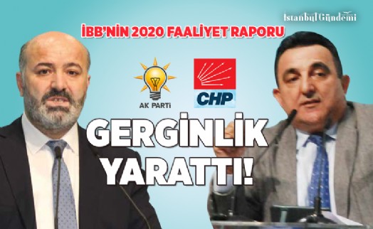 İBB'NİN 2020 YILI DENETİM RAPORU PARTİ GRUPLARI ARASINDA TARTIŞILDI