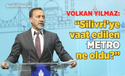SİLİVRİ BELEDİYE BAŞKANI, İMAMOĞLU'NA METRO PROJESİNİ SORDU