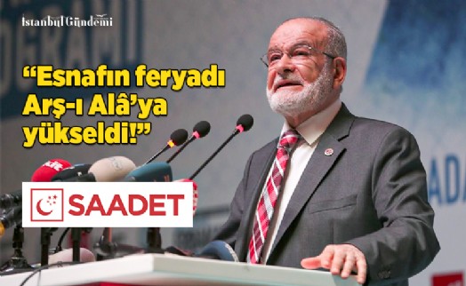 SAADET PARTİSİ'NDEN ‘ESNAF KONGRESİ'