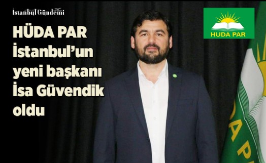 HÜDA PAR İSTANBUL İL BAŞKANLIĞI'NDA İSA GÜVENDİK DÖNEMİ