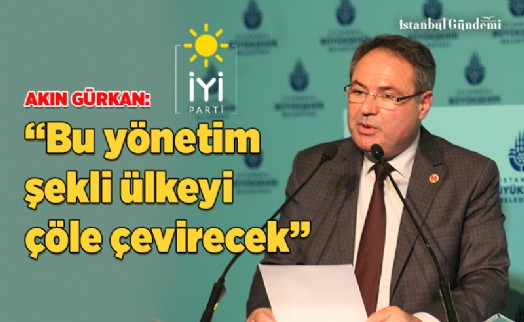 İYİ PARTİLİ İBB MECLİS ÜYESİ AKIN GÜRKAN'DAN CUMHUR İTTİFAKI'NA ZEHİR ZEMBEREK AÇIKLAMALAR!
