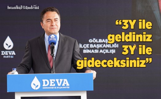 ALİ BABACAN: ‘3Y' İLE GELDİNİZ, ‘3Y' İLE GİDECEKSİNİZ