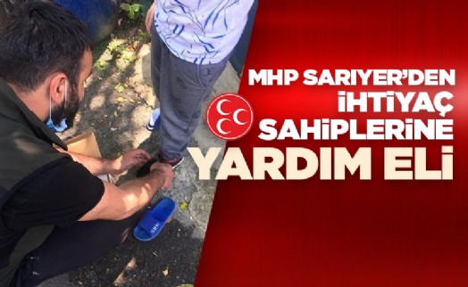 MHP SARIYER'DEN İHTİYAÇ SAHİPLERİNE YARDIM ELİ