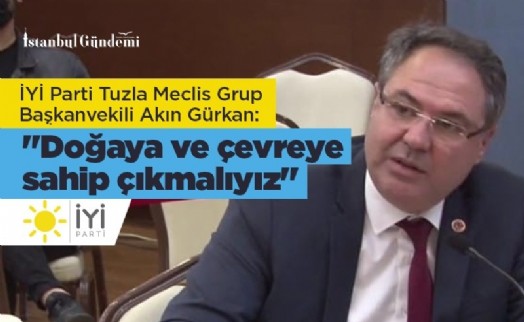 AKIN GÜRKAN; ‘DOĞAYA ÖNEMDE ATALARIMIZI ÖRNEK ALMALIYIZ'