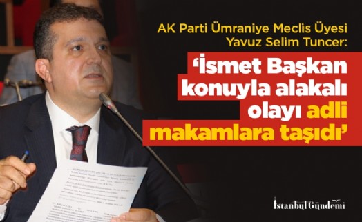Yavuz Selim Tuncer; ‘Kiptaş konusunda bahsi geçen olaylar tamamen yalandır!'