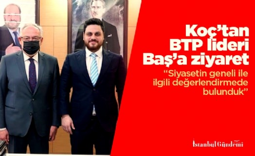 Koç'tan BTP lideri Baş'a ziyaret