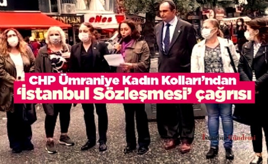 CHP Ümraniye Kadın Kolları'ndan ‘İstanbul Sözleşmesi' çağrısı