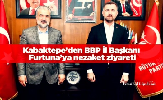 Kabaktepe'den BBP İl Başkanı Furtuna'ya nezaket ziyareti