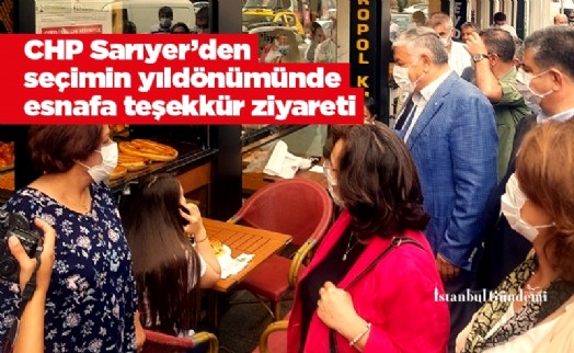 CHP Sarıyer'den seçimin yıldönümünde esnafa teşekkür ziyareti