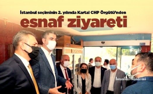 İstanbul seçiminin 2. yılında Kartal CHP Örgütü'nden esnaf ziyareti