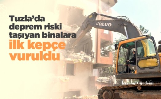 Tuzla'da deprem riski taşıyan binalara ilk kepçe vuruldu