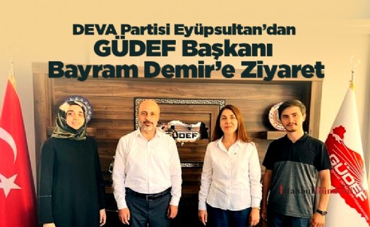 DEVA Partisi Eyüpsultan'dan GÜDEF Başkanı Bayram Demir'e Ziyaret