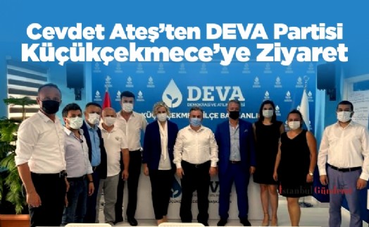 Cevdet Ateş'ten DEVA Partisi Küçükçekmece'ye Ziyaret