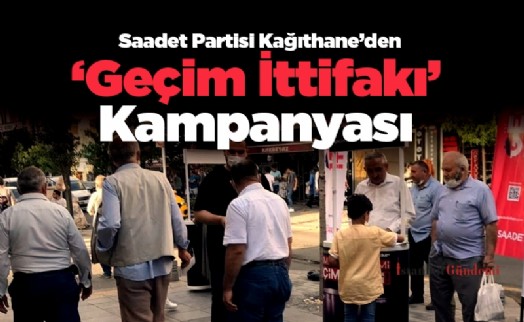Saadet Partisi Kağıthane'den ‘Geçim İttifakı' Kampanyası
