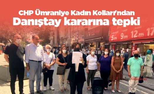 CHP Ümraniye Kadın Kolları'ndan Danıştay kararına tepki