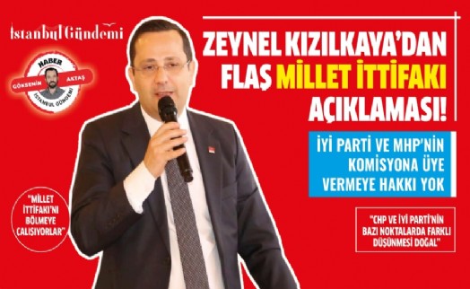 Zeynel Kızılkaya'dan flaş Millet İttifakı açıklaması!