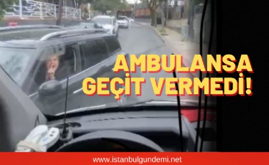 İstanbul'da sürücü ve ambulans arasında gerginlik!