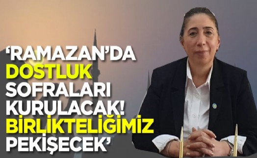 Başkan Güleçlier: ‘Ramazan'da dostluk sofraları kurulacak'