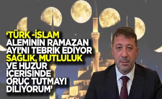 Başkan Taştemir: ‘Türk İslam aleminin Ramazan ayını en içten dileklerimle tebrik ediyorum'