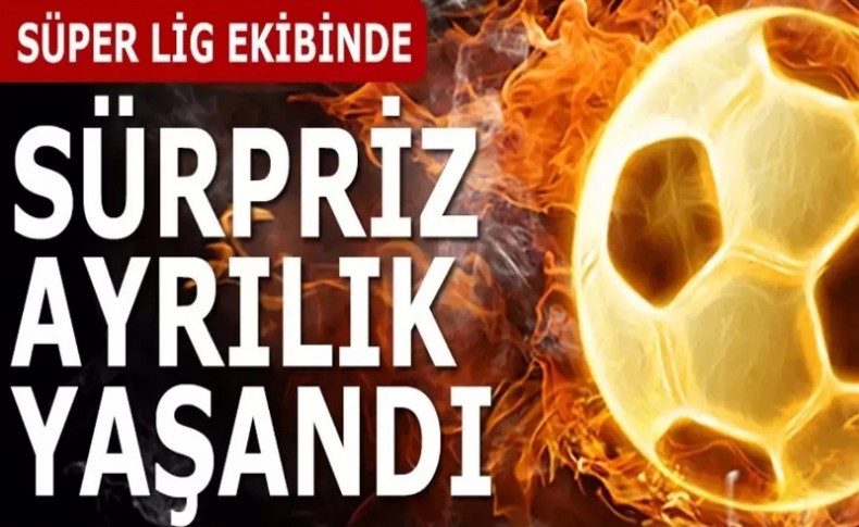 Süper Lig’de sürpriz ayrılık! Takımından ayrıldı